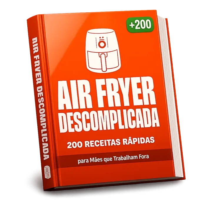 Ebook Air Fryer Descomplicada — 200 receitas rápidas, do café da manhã à sobremesa